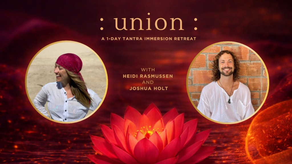 Union — Tantra immersion retreat with Heidi Rasmussen and Joshua Holt